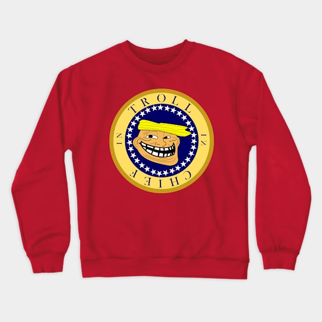 Troll in Chief Crewneck Sweatshirt by CounterCultureWISE